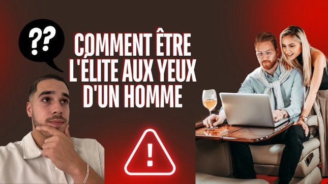 đComment ĂȘtre l'Elite aux yeux d'un homme ?
